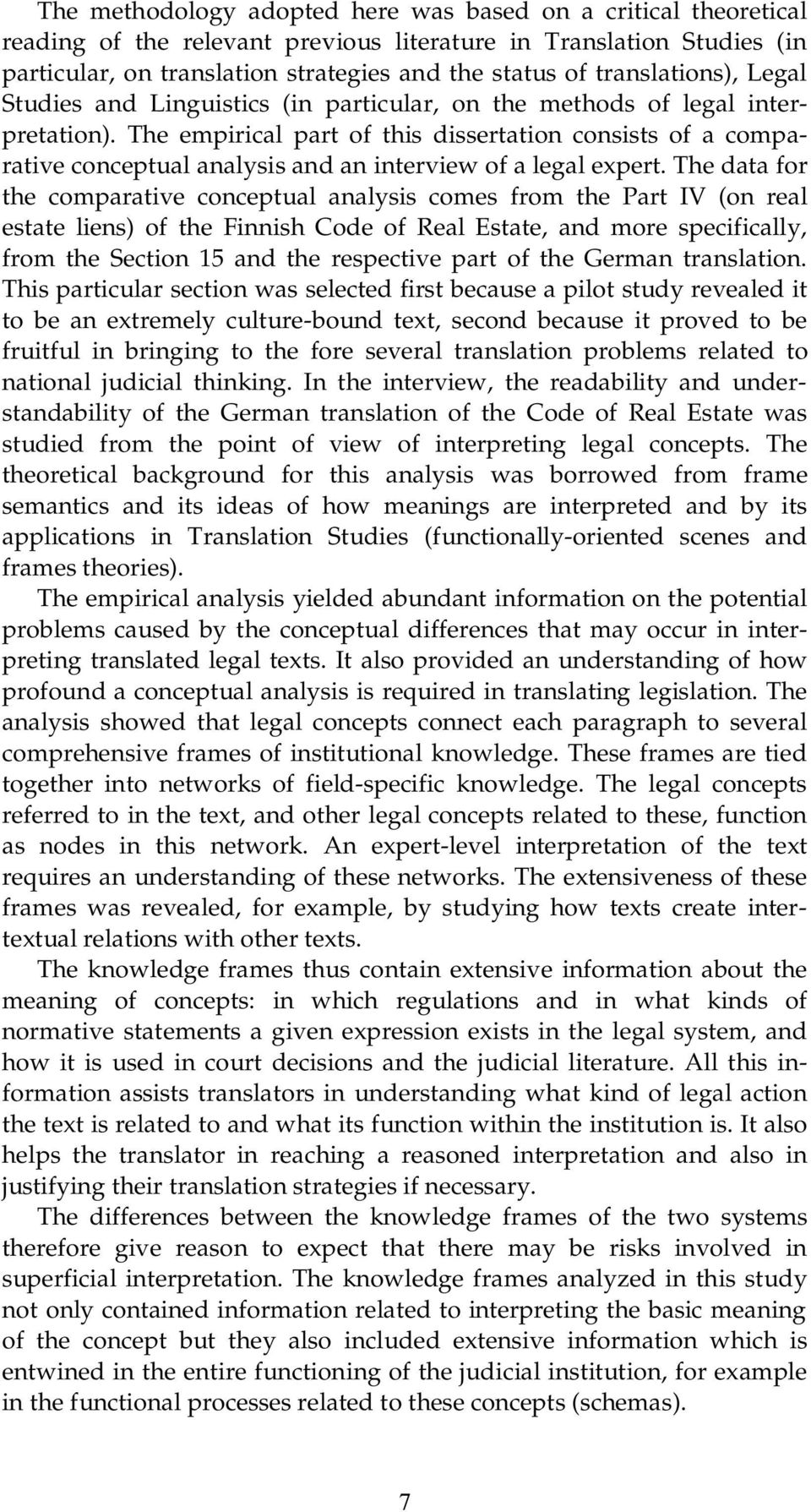 The empirical part of this dissertation consists of a comparative conceptual analysis and an interview of a legal expert.