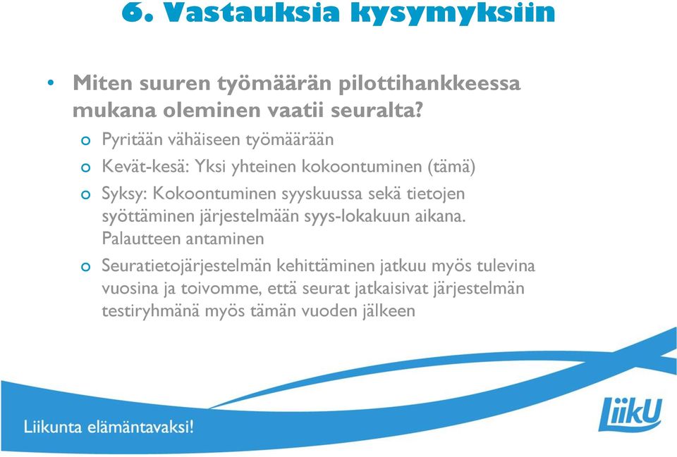 syyskuussa sekä tietojen syöttäminen järjestelmään syys-lokakuun aikana.