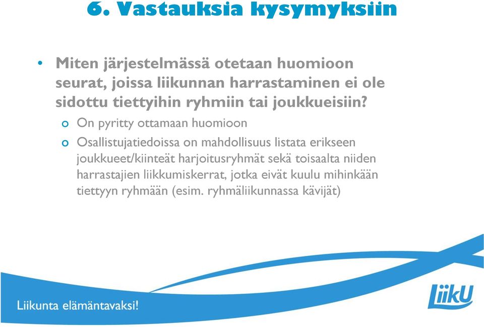 o On pyritty ottamaan huomioon o Osallistujatiedoissa on mahdollisuus listata erikseen