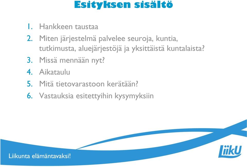 aluejärjestöjä ja yksittäistä kuntalaista? 3.