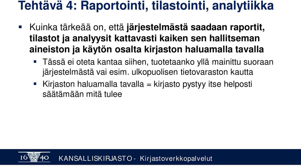 tavalla Tässä ei oteta kantaa siihen, tuotetaanko yllä mainittu suoraan järjestelmästä vai esim.