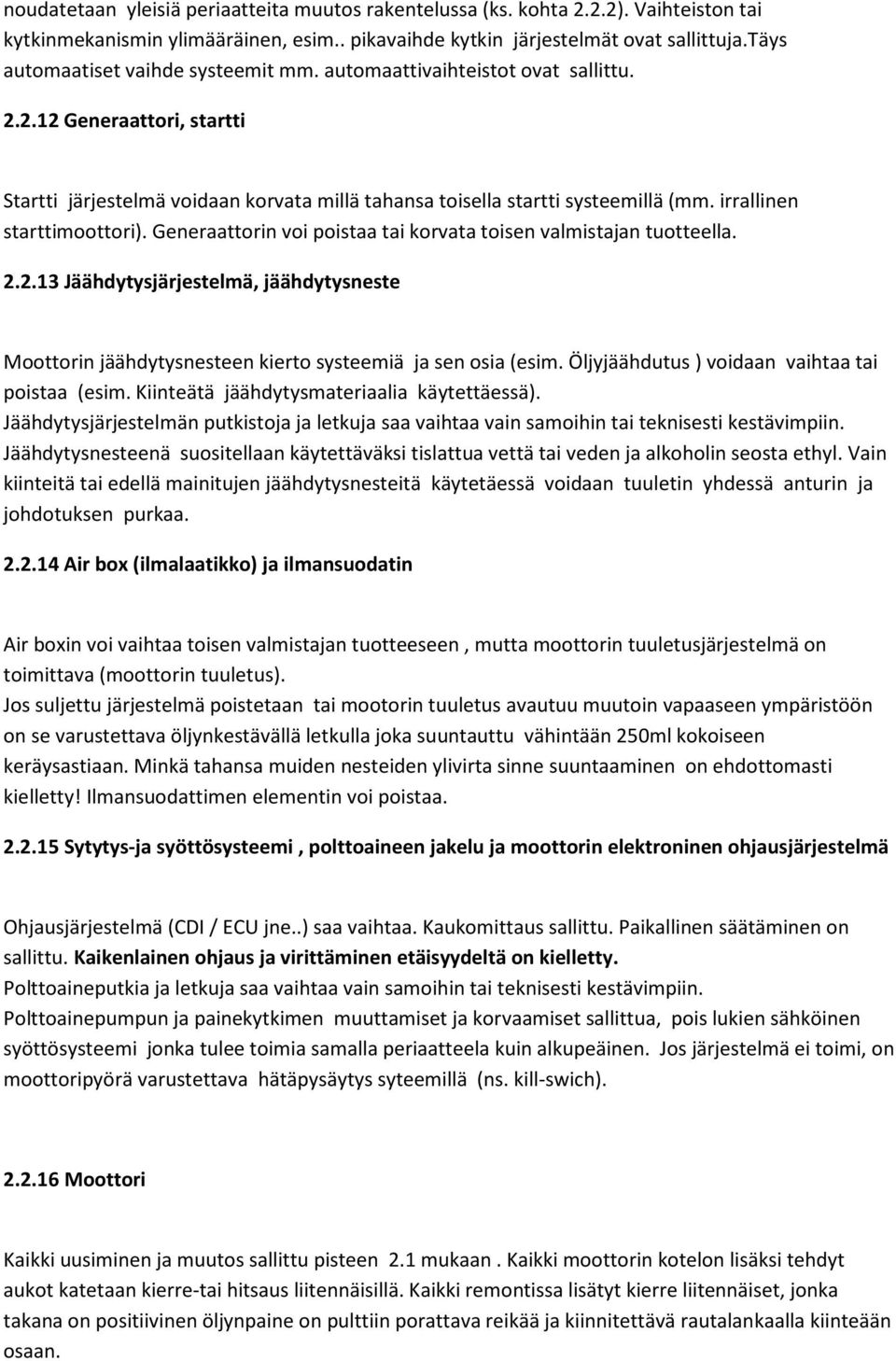 irrallinen starttimoottori). Generaattorin voi poistaa tai korvata toisen valmistajan tuotteella. 2.