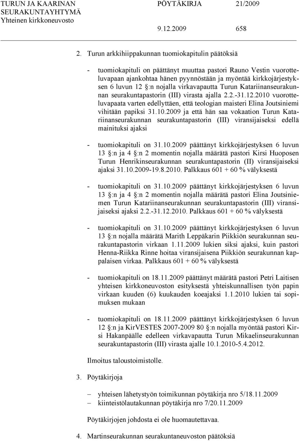 nojalla virkavapautta Turun Katariinanseurakunnan seurakuntapastorin (III) virasta ajalla 2.2.-31.12.