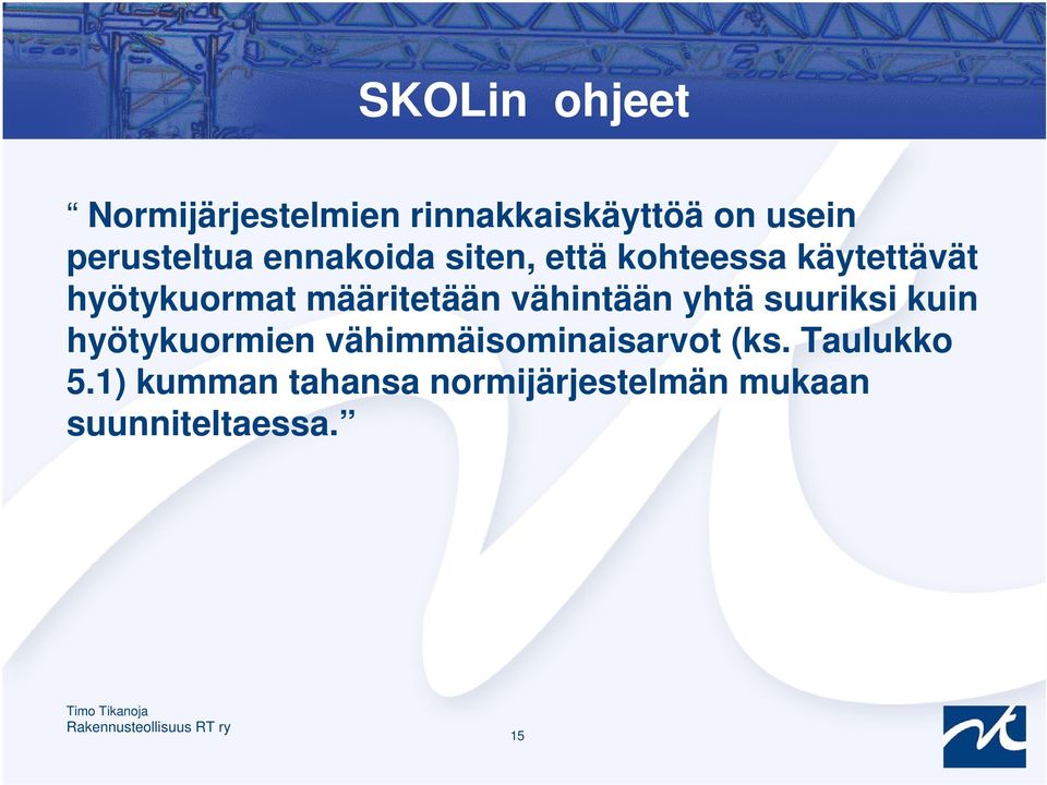 määritetään vähintään yhtä suuriksi kuin hyötykuormien