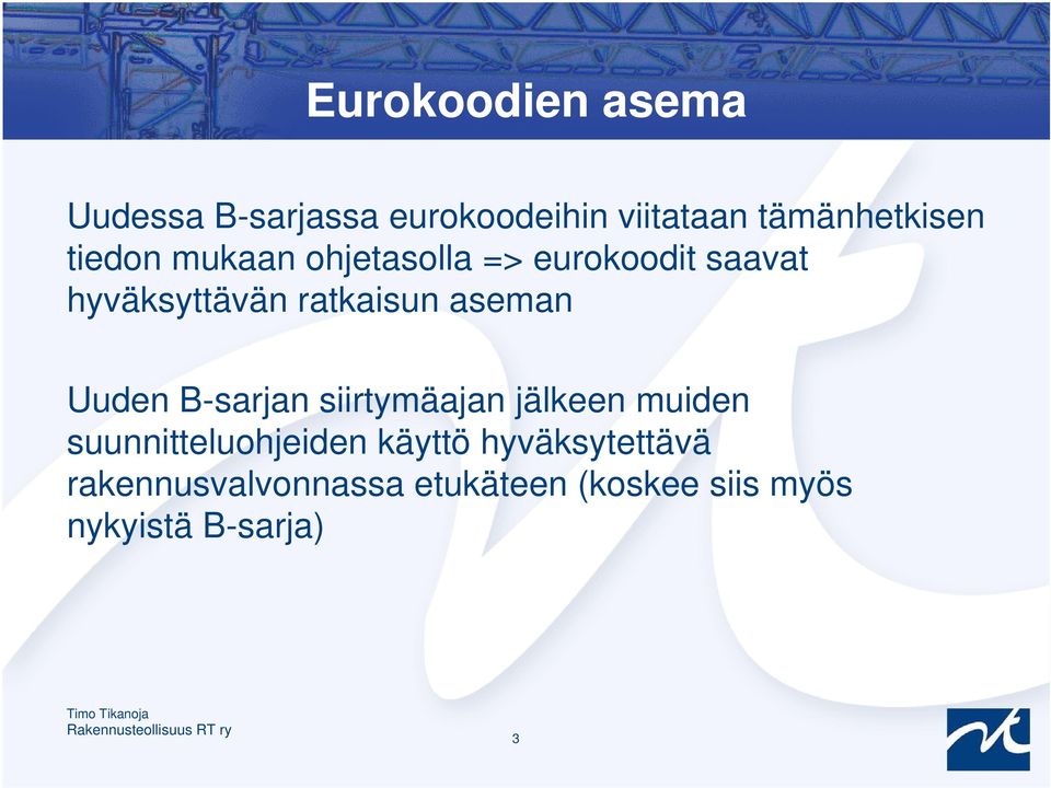 aseman Uuden B-sarjan siirtymäajan jälkeen muiden suunnitteluohjeiden käyttö