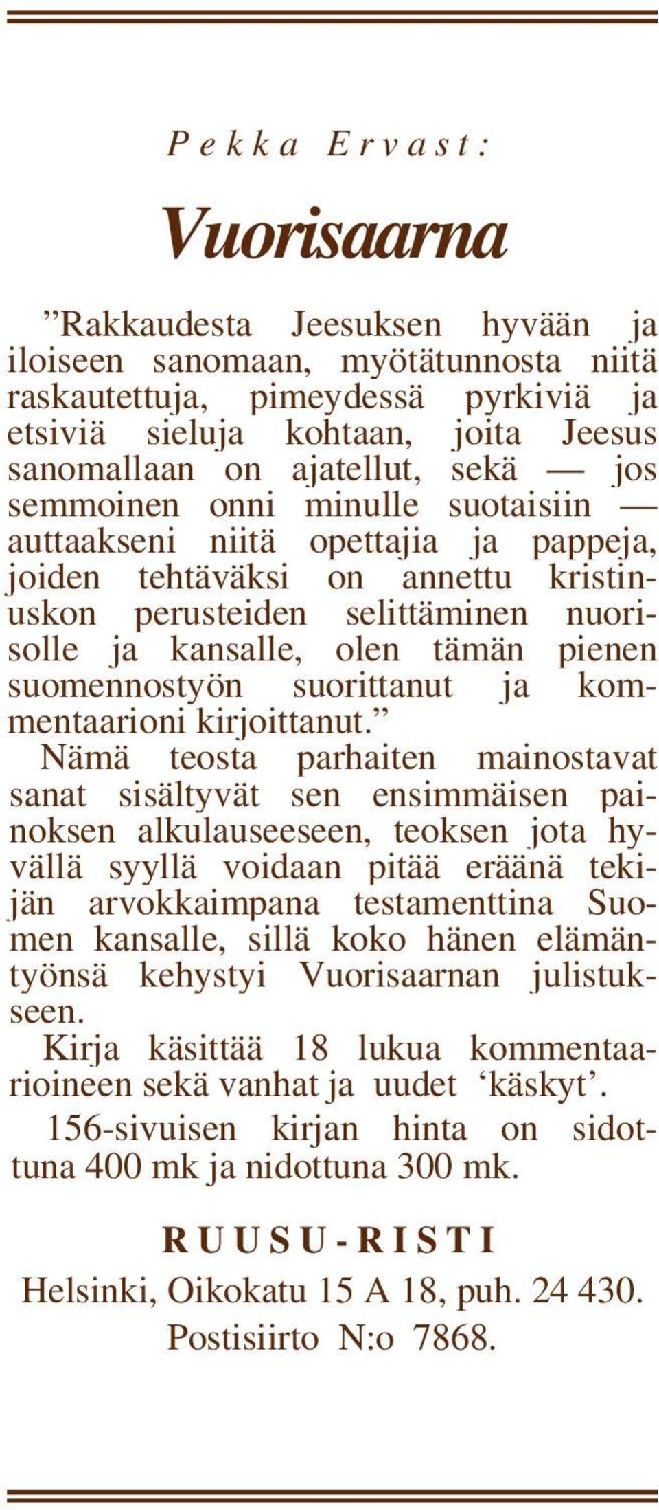 suomennostyön suorittanut ja kommentaarioni kirjoittanut.