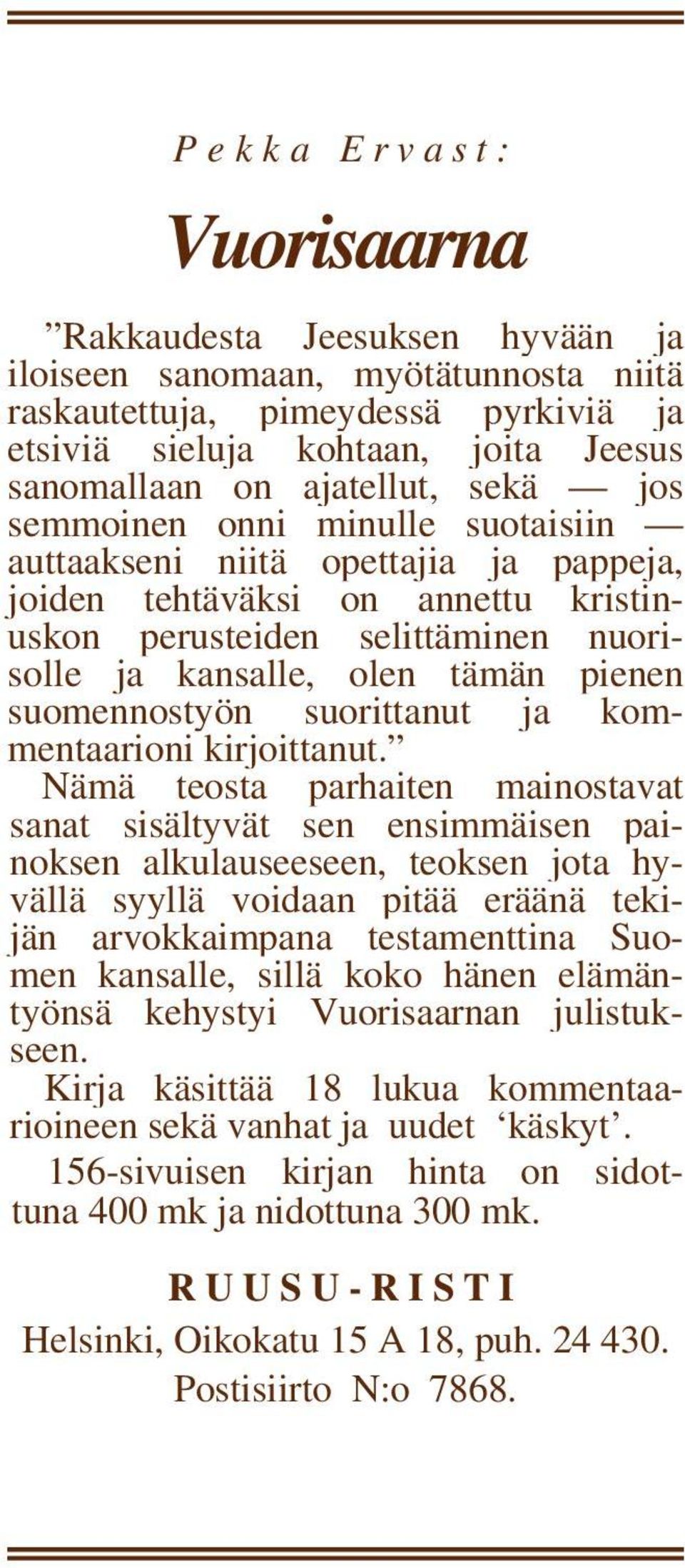 suomennostyön suorittanut ja kommentaarioni kirjoittanut.