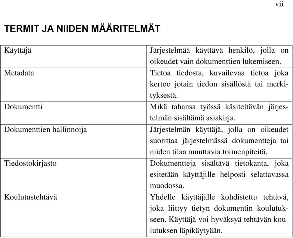 Mikä tahansa työssä käsiteltävän järjestelmän sisältämä asiakirja.