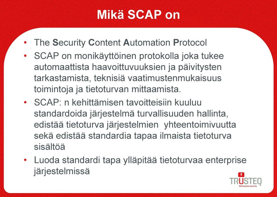 SCAP: n kehittämisen tavoitteisiin kuuluu standardoida järjestelmä turvallisuuden hallinta, edistää tietoturva järjestelmien