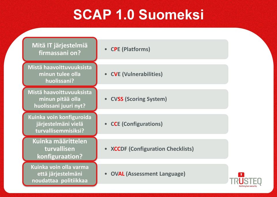 Kuinka voin konfiguroida järjestelmäni vielä turvallisemmisiksi? Kuinka määrittelen turvallisen konfiguraation?