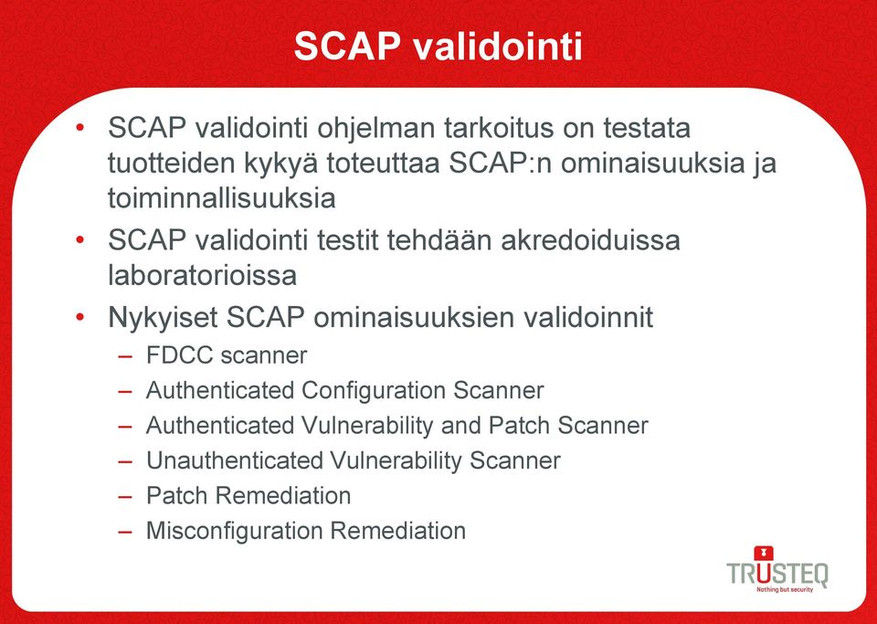 Nykyiset SCAP ominaisuuksien validoinnit FDCC scanner Authenticated Configuration Scanner Authenticated