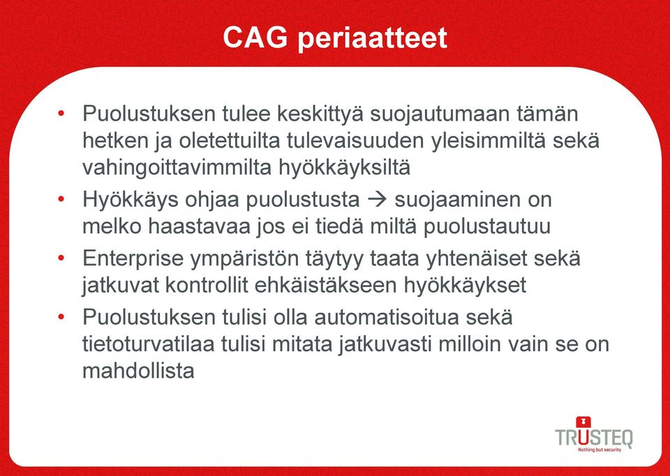 miltä puolustautuu Enterprise ympäristön täytyy taata yhtenäiset sekä jatkuvat kontrollit ehkäistäkseen