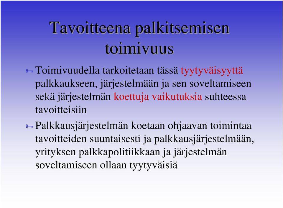 suhteessa tavoitteisiin Palkkausjärjestelmän koetaan ohjaavan toimintaa tavoitteiden