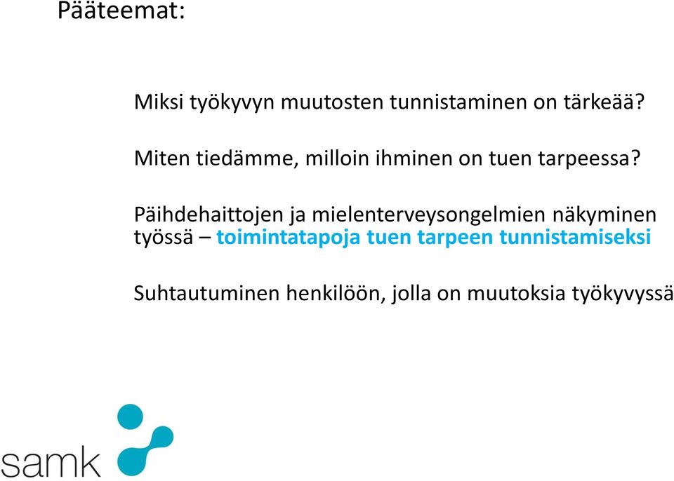 Päihdehaittojen ja mielenterveysongelmien näkyminen työssä