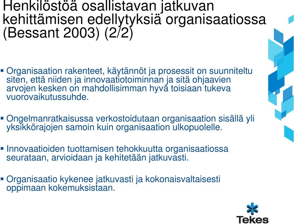 Ongelmanratkaisussa verkostoidutaan organisaation sisällä yli yksikkörajojen samoin kuin organisaation ulkopuolelle.