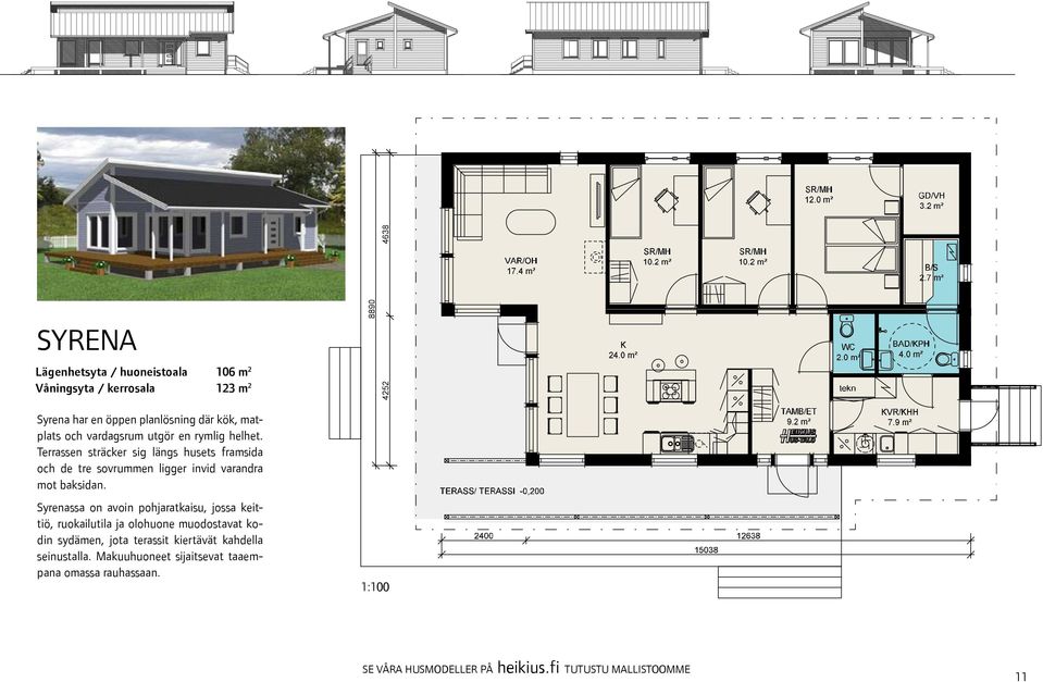 Terrassen sträcker sig längs husets framsida och de tre sovrummen ligger invid varandra mot baksidan.