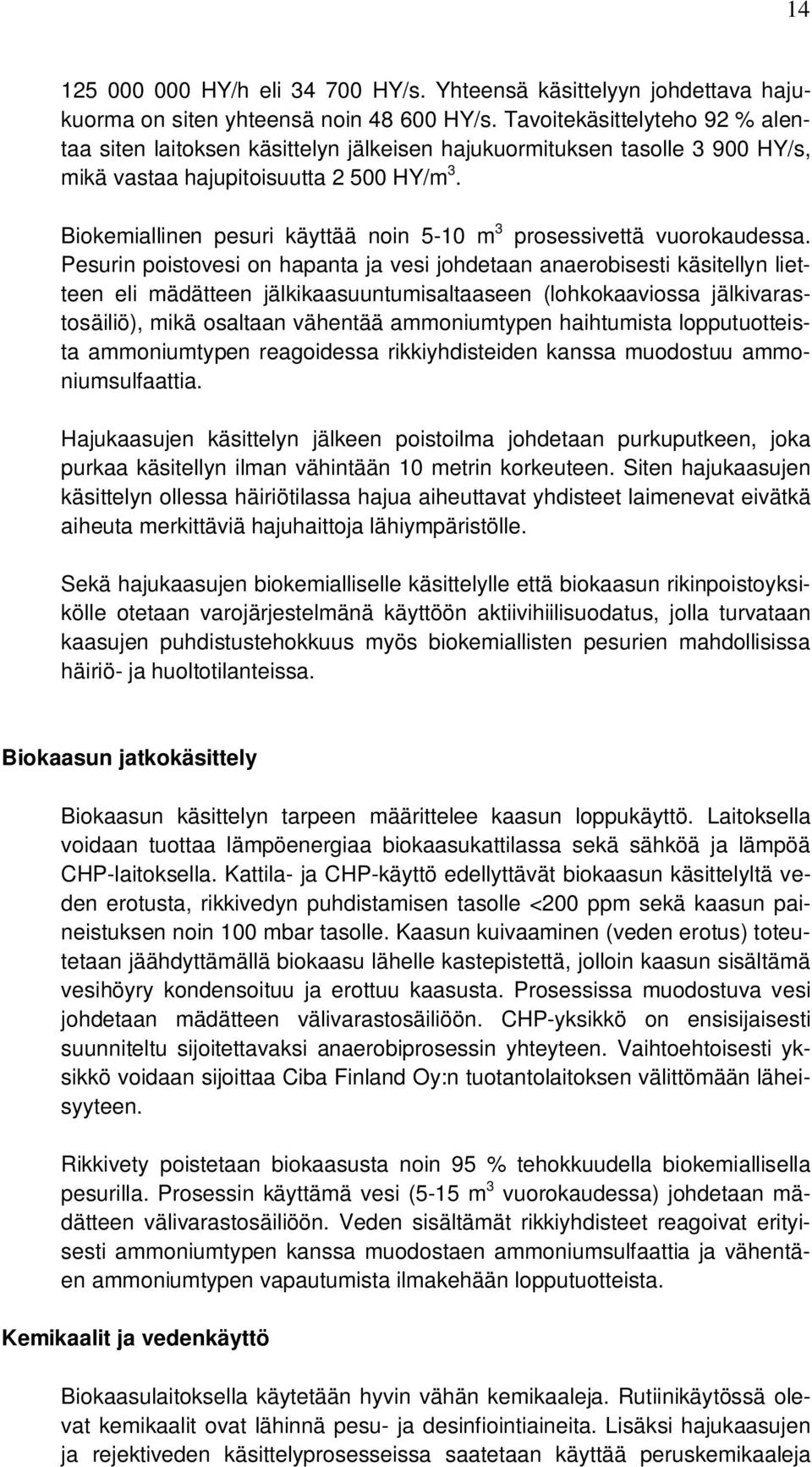 Biokemiallinen pesuri käyttää noin 5-10 m 3 prosessivettä vuorokaudessa.