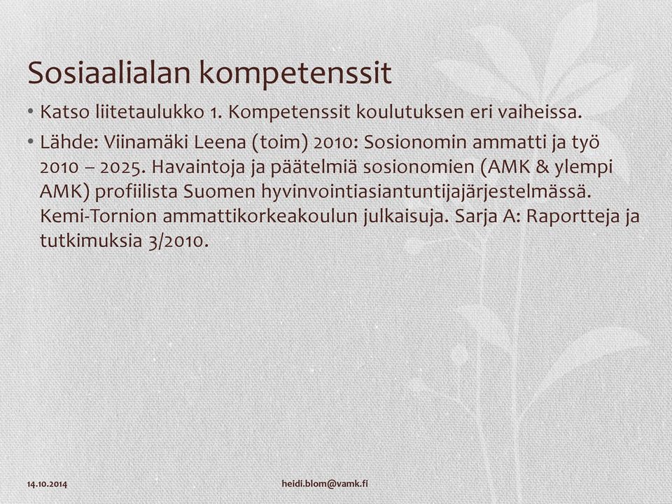 Havaintoja ja päätelmiä sosionomien (AMK & ylempi AMK) profiilista Suomen