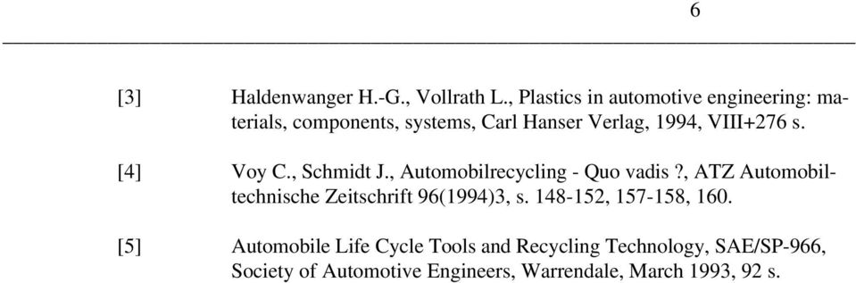 VIII+276 s. [4] Voy C., Schmidt J., Automobilrecycling - Quo vadis?