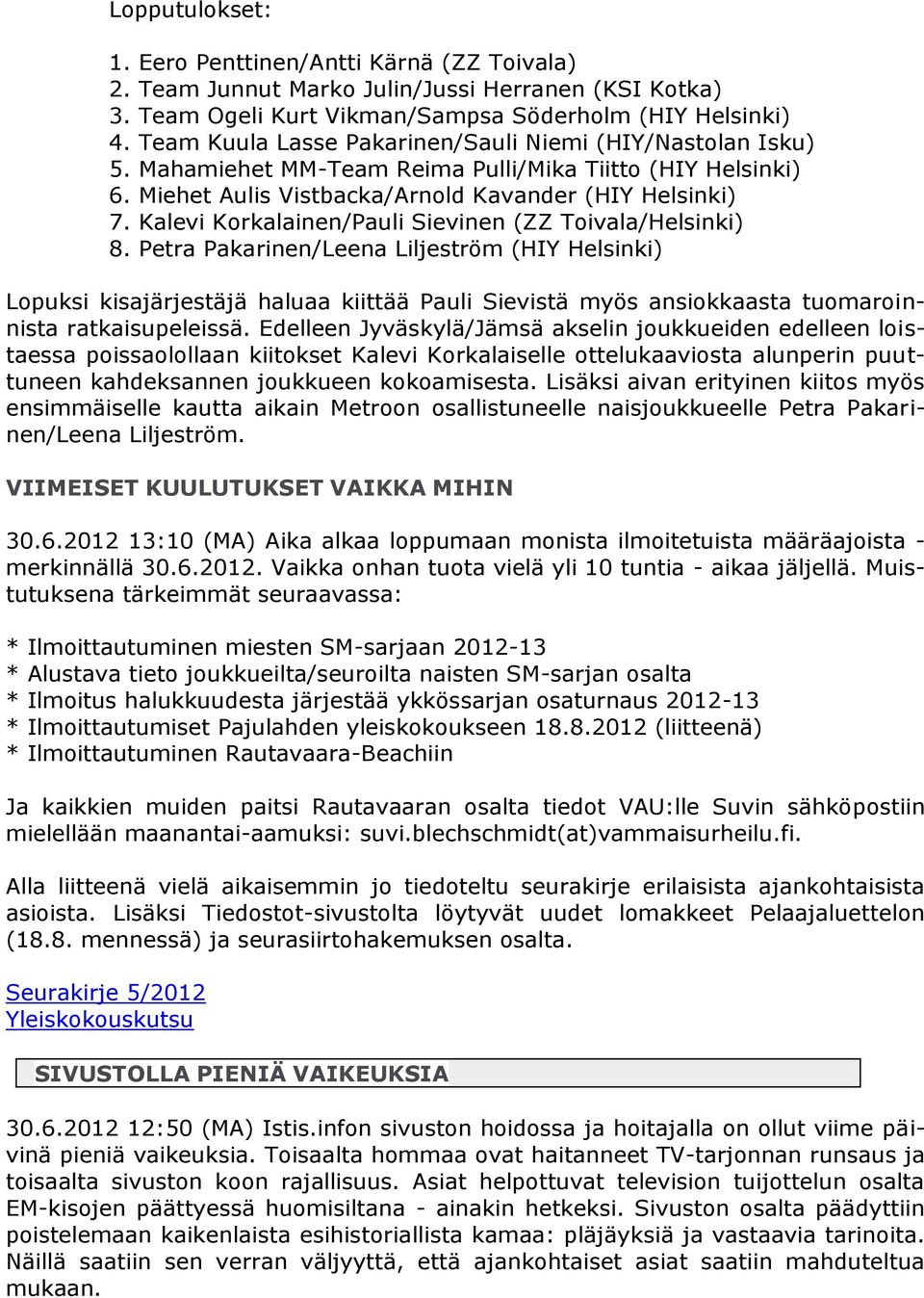Kalevi Korkalainen/Pauli Sievinen (ZZ Toivala/Helsinki) 8.