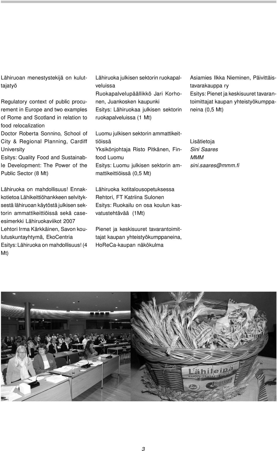 julkisen sektorin ruokapalveluissa (1 Mt) neina (0,5 Mt) food relocalization Doctor Roberta Sonnino, School of Luomu julkisen sektorin ammattikeit- City & Regional Planning, Cardiff University