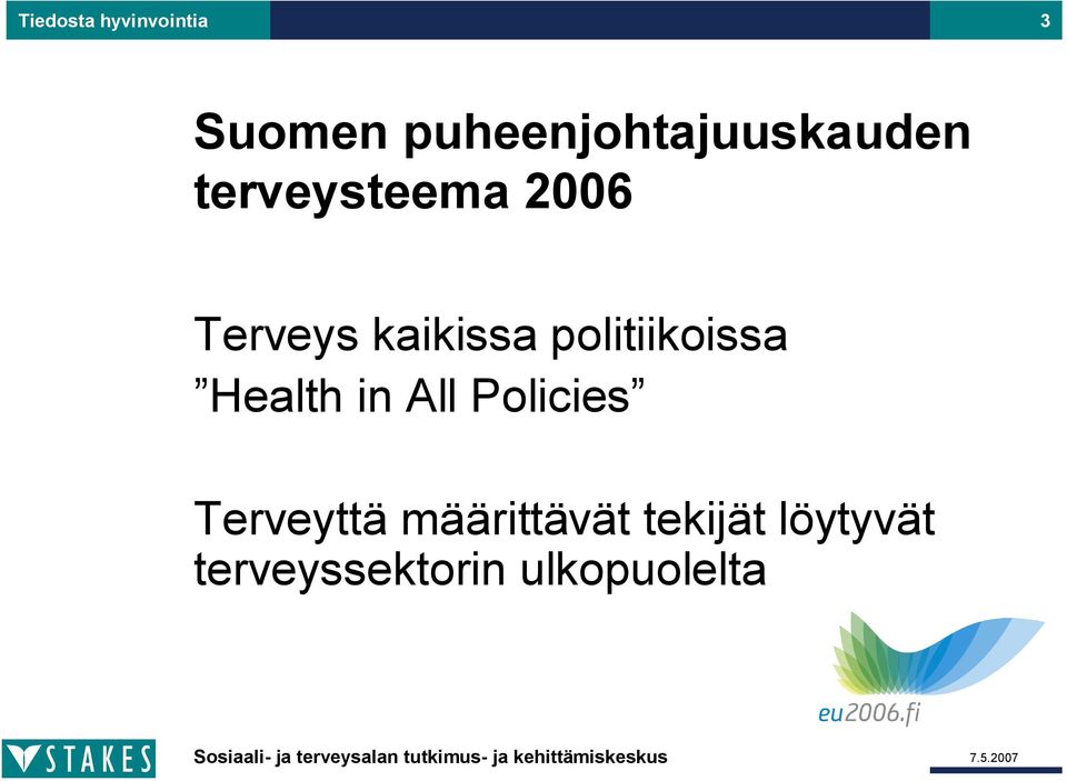 kaikissa politiikoissa Health in All Policies