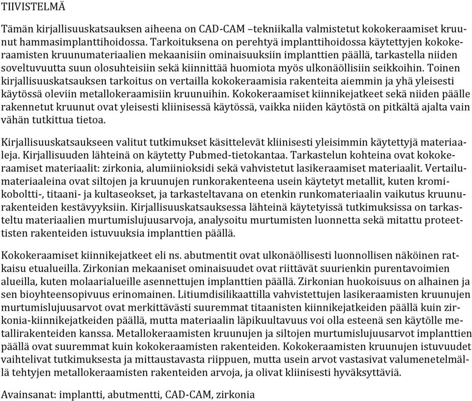 kiinnittää huomiota myös ulkonäöllisiin seikkoihin.