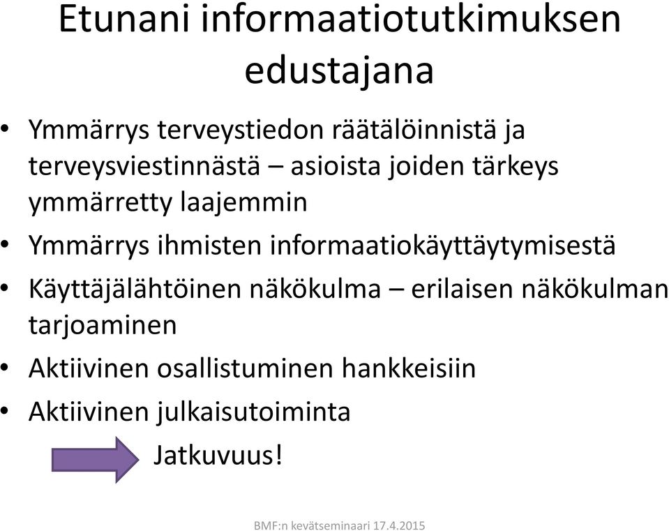 informaatiokäyttäytymisestä Käyttäjälähtöinen näkökulma erilaisen näkökulman