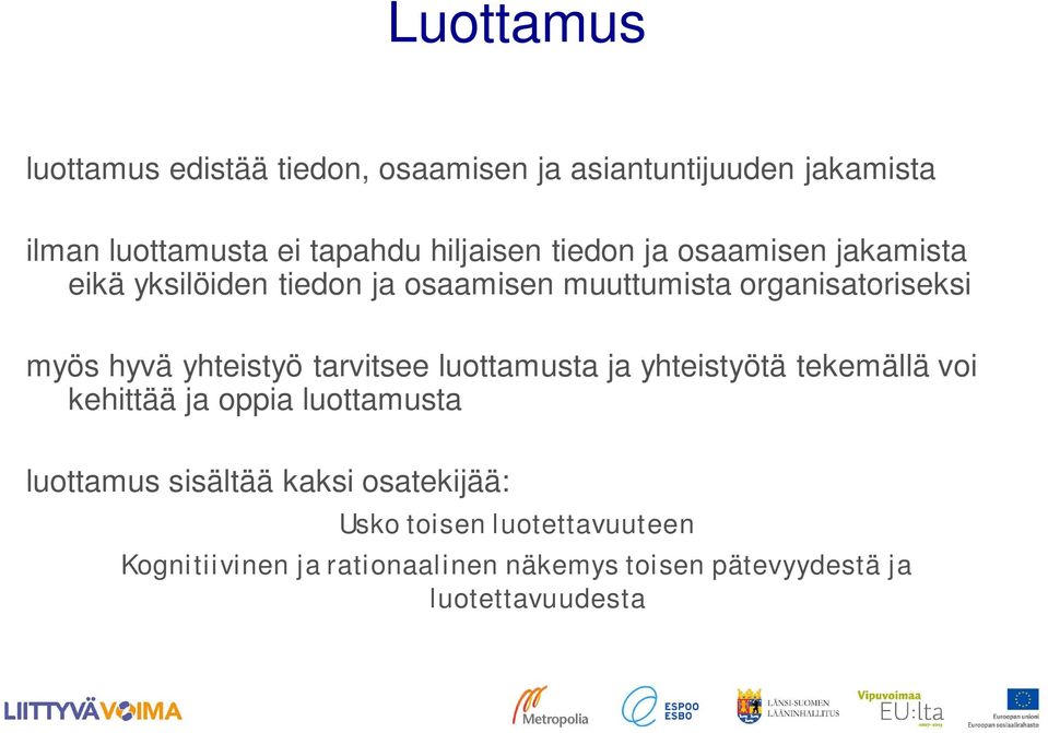 hyvä yhteistyö tarvitsee luottamusta ja yhteistyötä tekemällä voi kehittää ja oppia luottamusta luottamus