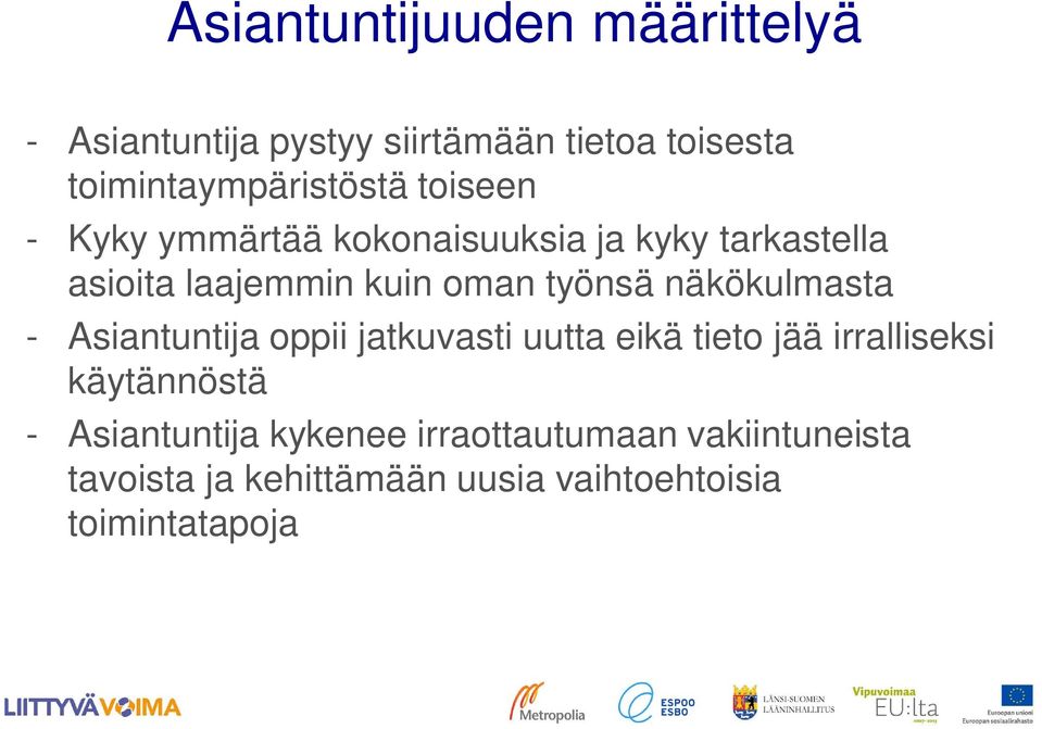 näkökulmasta - Asiantuntija oppii jatkuvasti uutta eikä tieto jää irralliseksi käytännöstä -