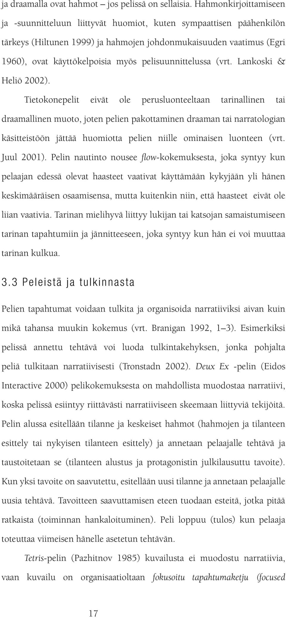 pelisuunnittelussa (vrt. Lankoski & Heliö 2002).