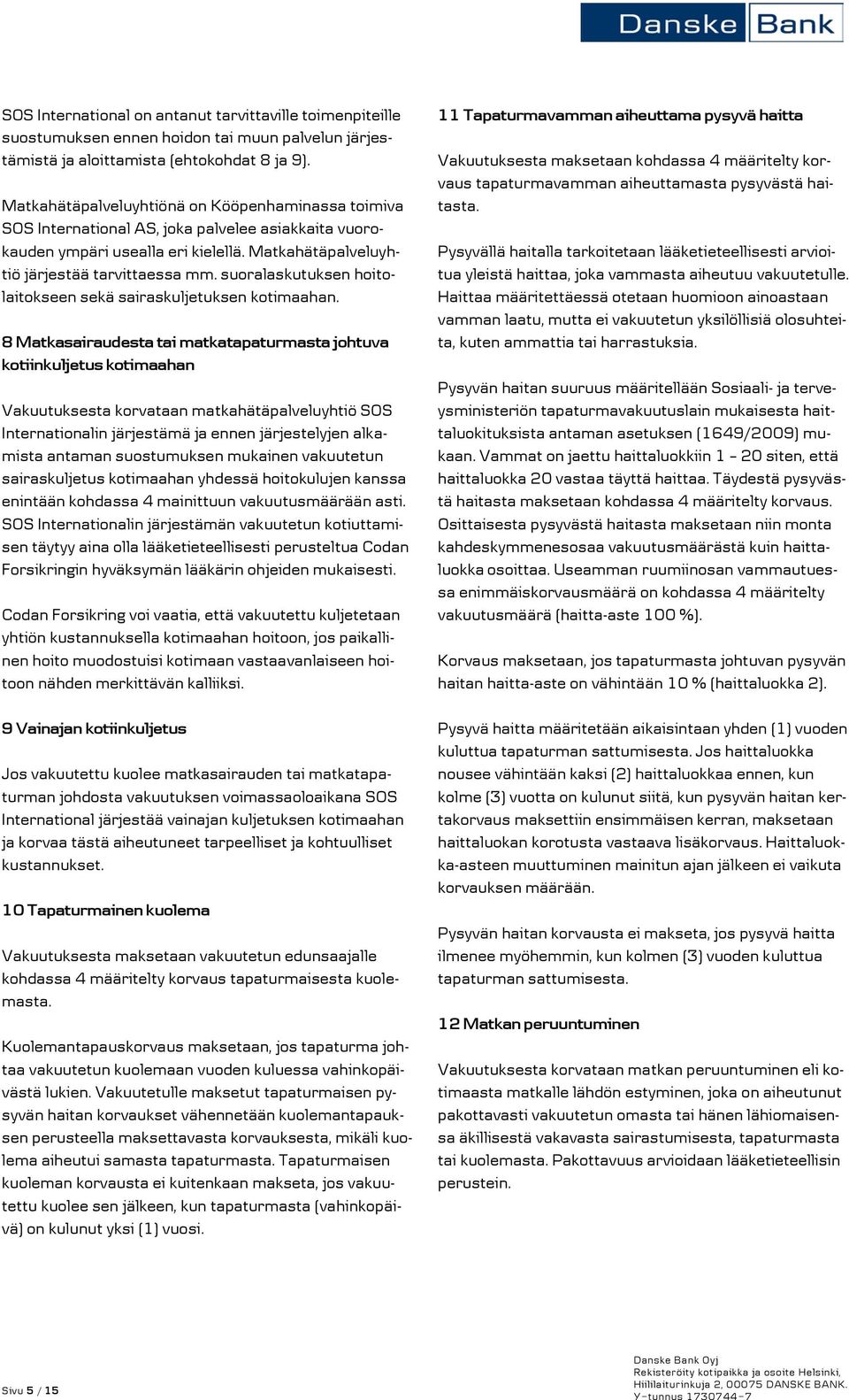 suoralaskutuksen hoitolaitokseen sekä sairaskuljetuksen kotimaahan.