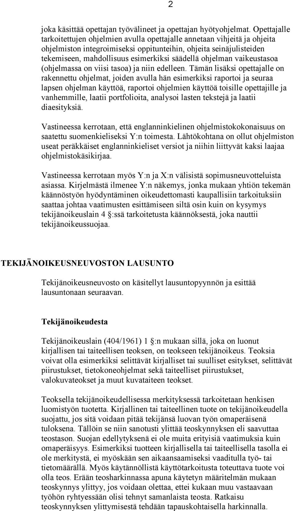 ohjelman vaikeustasoa (ohjelmassa on viisi tasoa) ja niin edelleen.