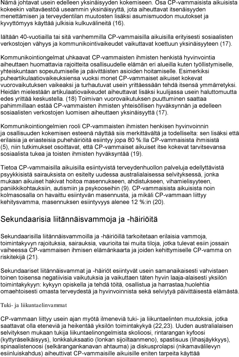 käyttää julkisia kulkuvälineitä (16).
