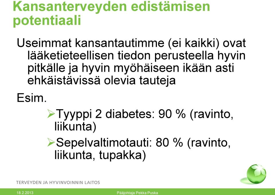 myöhäiseen ikään asti ehkäistävissä olevia tauteja Esim.