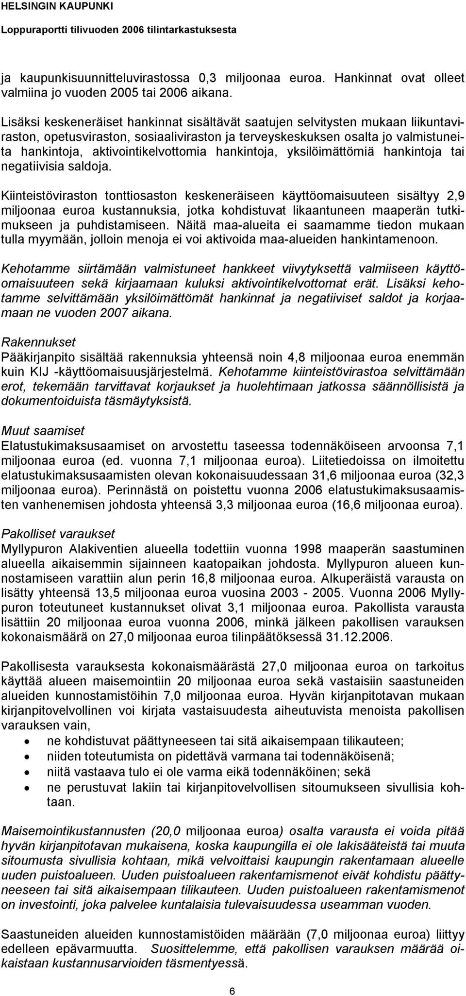 hankintoja, yksilöimättömiä hankintoja tai negatiivisia saldoja.