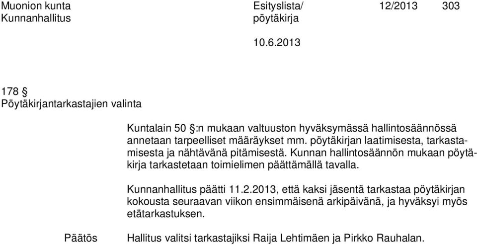 Kunnan hallintosäännön mukaan tarkastetaan toimielimen päättämällä tavalla. päätti 11.2.