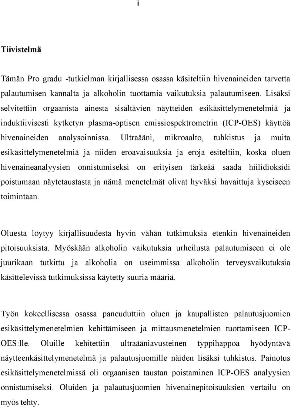 Ultraääni, mikroaalto, tuhkistus ja muita esikäsittelymenetelmiä ja niiden eroavaisuuksia ja eroja esiteltiin, koska oluen hivenaineanalyysien onnistumiseksi on erityisen tärkeää saada hiilidioksidi