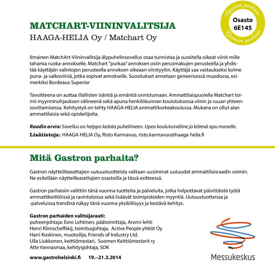 Käyttäjä saa vastaukseksi kolme puna- ja valkoviiniä, jotka sopivat annokselle.