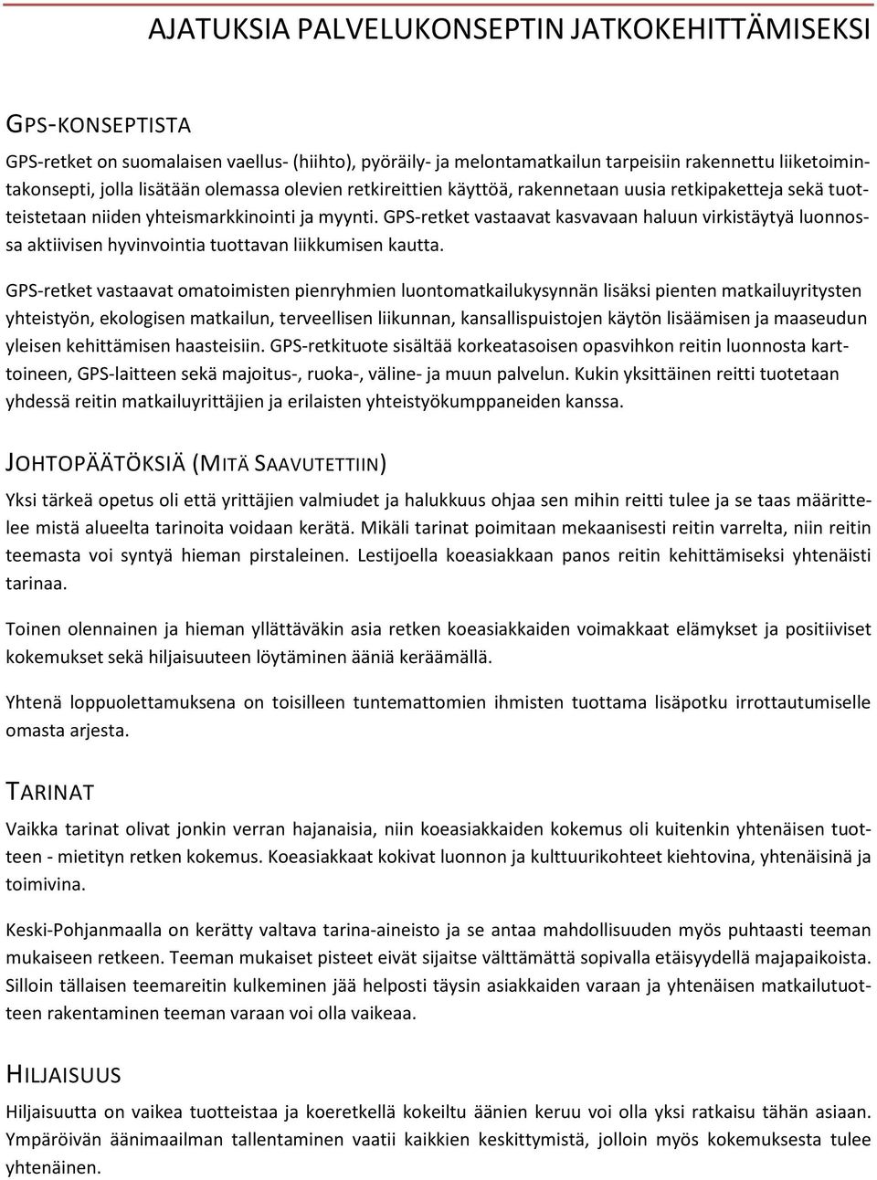 GPS-retket vastaavat kasvavaan haluun virkistäytyä luonnossa aktiivisen hyvinvointia tuottavan liikkumisen kautta.