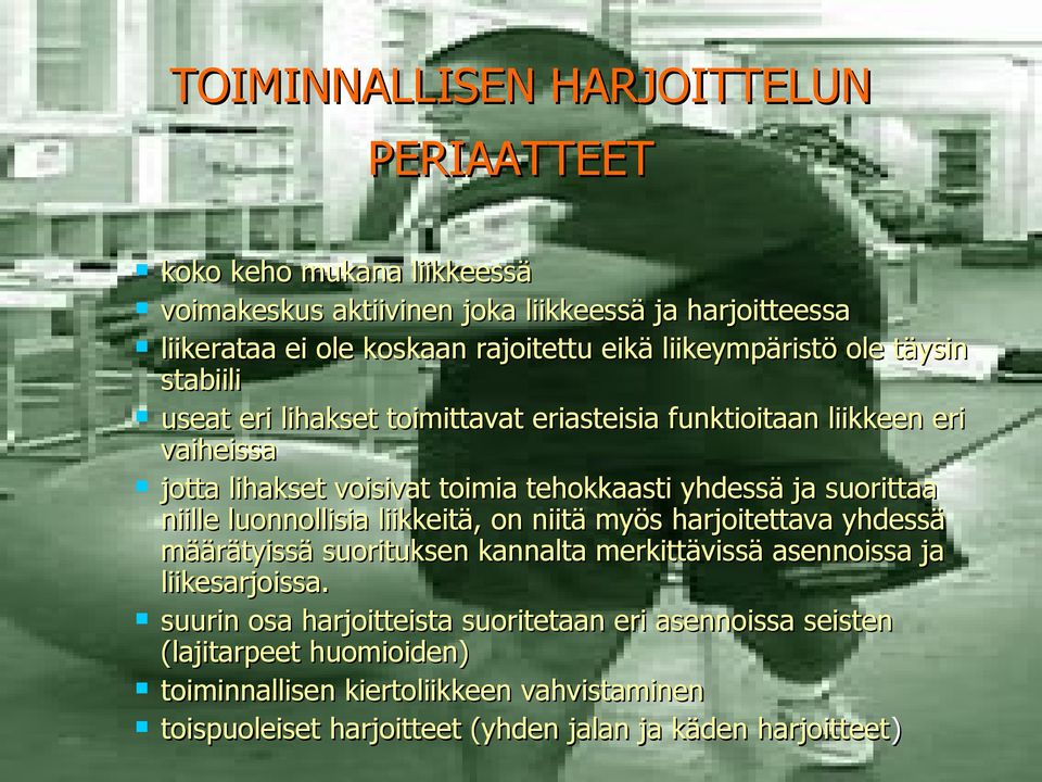 suorittaa niille luonnollisia liikkeitä, on niitä myös harjoitettava yhdessä määrätyissä suorituksen kannalta merkittävissä asennoissa ja liikesarjoissa.