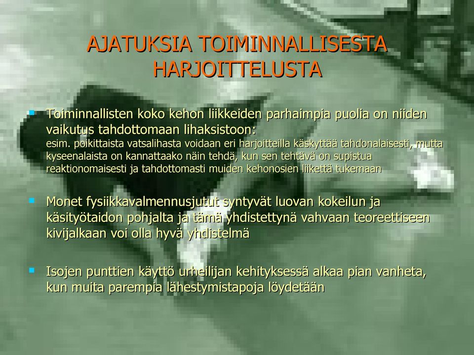 reaktionomaisesti ja tahdottomasti muiden kehonosien liikettä tukemaan Monet fysiikkavalmennusjutut syntyvät luovan kokeilun ja käsityötaidon pohjalta ja tämä