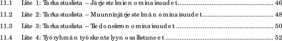 .. 48 11.3 Liite 3: Tarkastuslista Tiedonsiirron ominaisuudet.