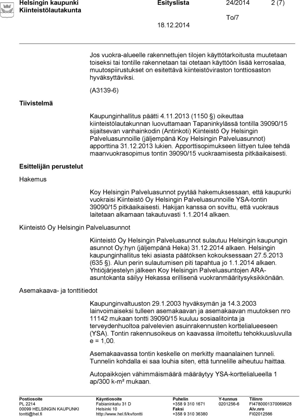 (A3139-6) Kiinteistö Oy Helsingin Palveluasunnot Asemakaava- ja tonttitiedot Kaupunginhallitus päätti 4.11.