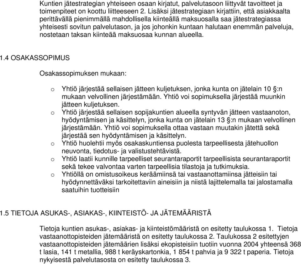 enemmän palveluja, nstetaan taksan kiinteää maksusaa kunnan alueella. 1.
