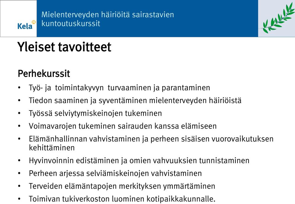 Elämänhallinnan vahvistaminen ja perheen sisäisen vuorovaikutuksen kehittäminen Hyvinvoinnin edistäminen ja omien vahvuuksien