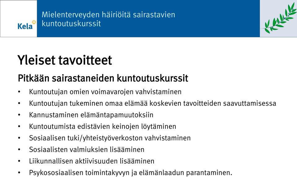 Kuntoutumista edistävien keinojen löytäminen Sosiaalisen tuki/yhteistyöverkoston vahvistaminen