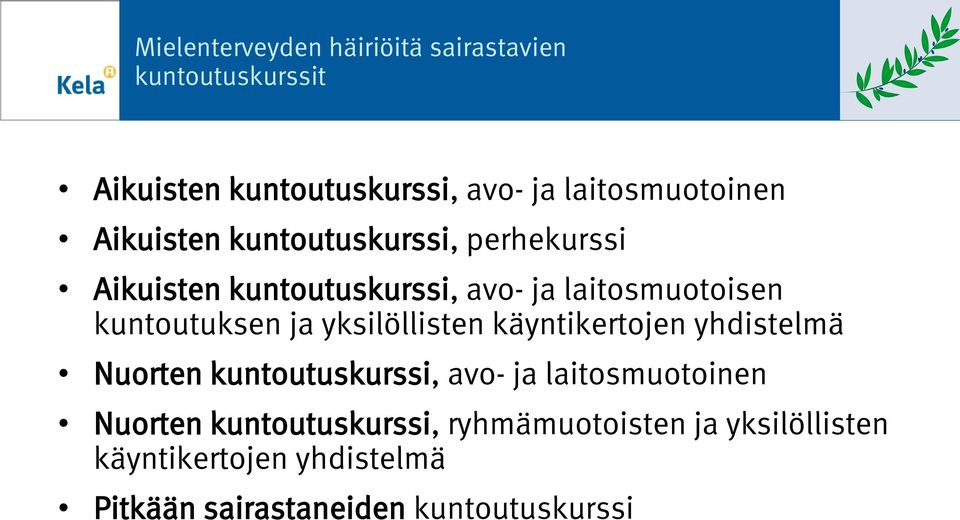 käyntikertojen yhdistelmä Nuorten kuntoutuskurssi, avo- ja laitosmuotoinen Nuorten