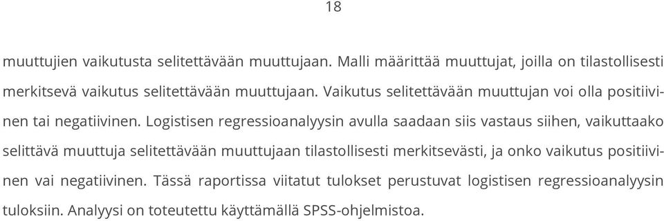 Vaikutus selitettävään muuttujan voi olla positiivinen tai negatiivinen.