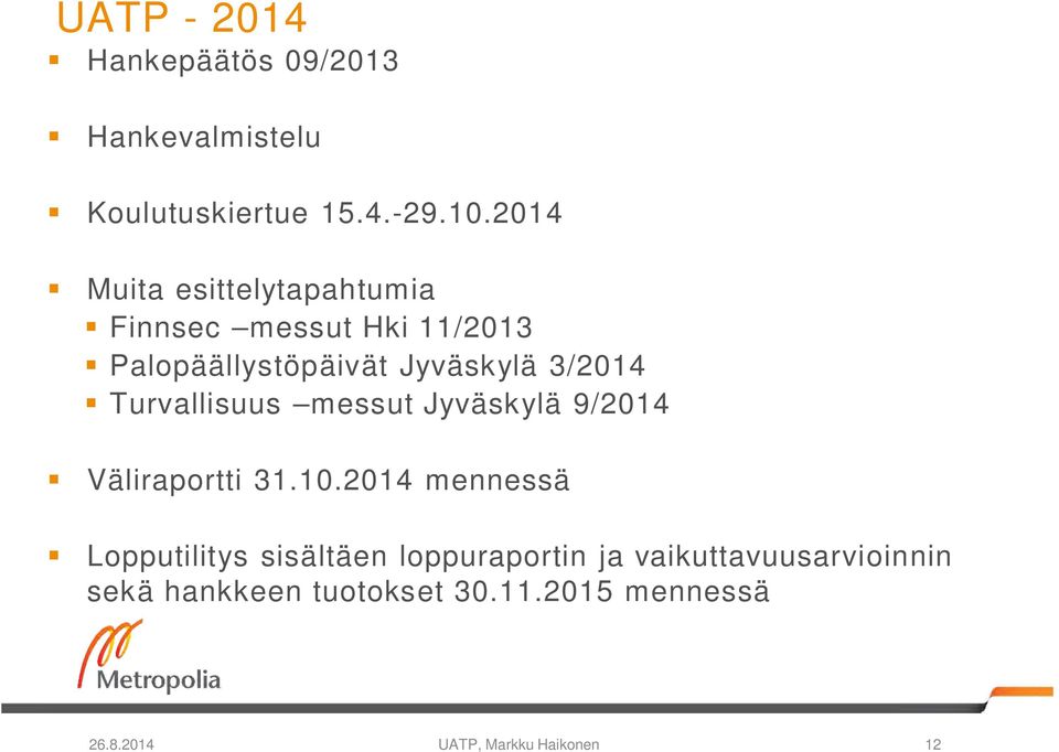 3/2014 Turvallisuus messut Jyväskylä 9/2014 Väliraportti 31.10.